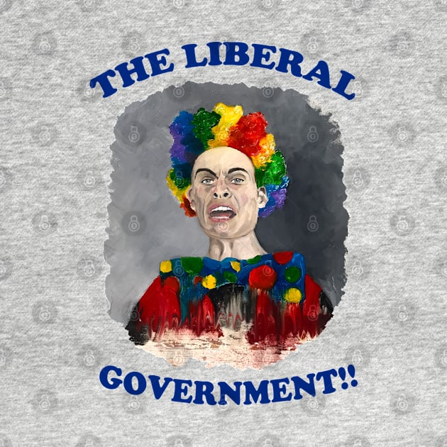 The Liberal Government!!!! by Lunatic Painter